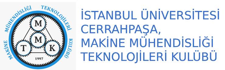İSTANBUL ÜNİVERSİTESİ MAKİNE MÜHENDİSLİĞİ TEKNOLOJİLERİ KULÜBÜ