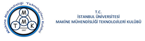İSTANBUL ÜNİVERSİTESİ MAKİNE MÜHENDİSLİĞİ TEKNOLOJİLERİ KULÜBÜ