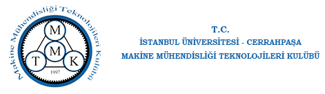 İSTANBUL ÜNİVERSİTESİ MAKİNE MÜHENDİSLİĞİ TEKNOLOJİLERİ KULÜBÜ